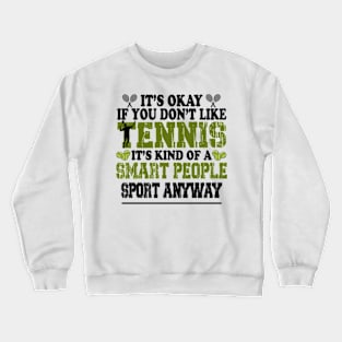 Its Ok If You Don't Like Tennis Crewneck Sweatshirt